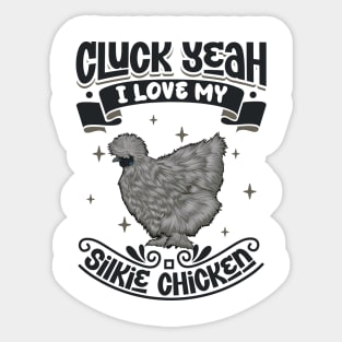 I love my Silkie Chicken - Cluck Yeah Sticker